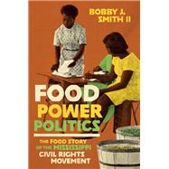 Book cover for Food Power Politics: The Food Story of the Mississippi Civil Rights Movement