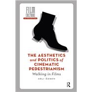 Book cover for The Aesthetics and Politics of Cinematic Pedestrianism