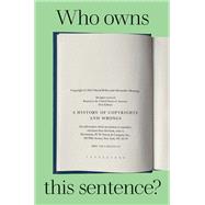 Book cover for Who Owns This Sentence? A History of Copyrights and Wrongs