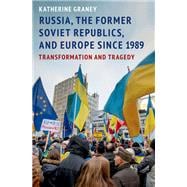 Book cover for Russia, the Former Soviet Republics, and Europe Since 1989 Transformation and Tragedy