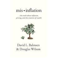 Book cover for Mis-Inflation: The Truth about Inflation, Pricing, and the Creation of Wealth
