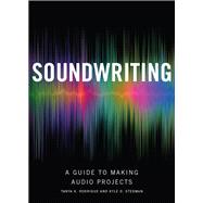 Book cover for Soundwriting: A Guide to Making Audio Projects