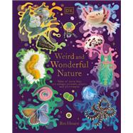 Book cover for Weird and Wonderful Nature Tales of More Than 100 Unique Animals, Plants, and Phenomena