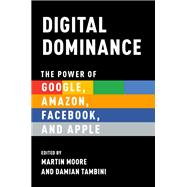 Book cover for Digital Dominance The Power of Google, Amazon, Facebook, and Apple