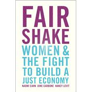 Book cover for Fair Shake Women and the Fight to Build a Just Economy