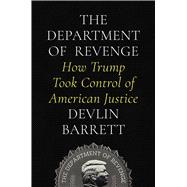 Book cover for The Department of Revenge How Trump Took Control of American Justice