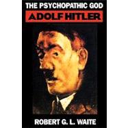 Book cover for The Psychopathic God Adolph Hitler