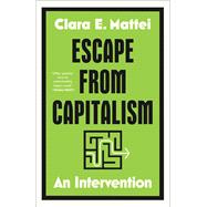 Book cover for Escape From Capitalism An Intervention