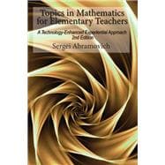 Book cover for Topics in Mathematics For Elementary Teachers: A Technology-Enhanced Experiential Approach 2nd Edition