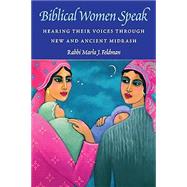 Book cover for Biblical Women Speak: Hearing Their Voices through New and Ancient