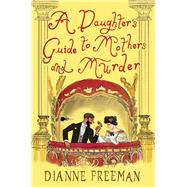 Book cover for A Daughter's Guide to Mothers and Murder