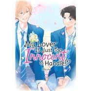Book cover for My Lover Is Just Too Innocent to Handle, Vol. 2
