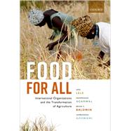 Book cover for Food for All International Organizations and the Transformation of Agriculture