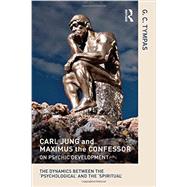 Book cover for Carl Jung and Maximus the Confessor on Psychic Development: The dynamics between the æpsychologicalÆ and the æspiritualÆ