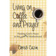 Book cover for Living on Coffee and Prayer