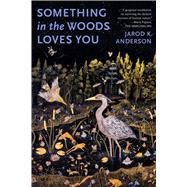 Book cover for Something in the Woods Loves You