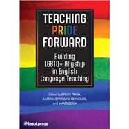 Book cover for Teaching Pride Forward Building LGBTQ+ Allyship in English Language Teaching