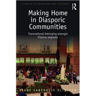 Book cover for Making Home in Diasporic Communities: Transnational belonging amongst Filipina migrants