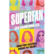 Book cover for Superfan: How Pop Culture Broke My Heart A Memoir