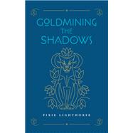 Book cover for Goldmining the Shadows