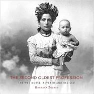 Book cover for The Second Oldest Profession The Wet Nurse, Revered and Reviled