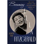 Book cover for Becoming Ella Fitzgerald The Jazz Singer Who Transformed American Song