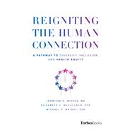 Book cover for Reigniting the Human Connection: A Pathway to Diversity, Equity, and Inclusion in Healthcare