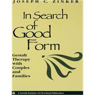 Book cover for In Search of Good Form: Gestalt Therapy with Couples and Families