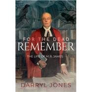 Book cover for For the Dead Remember The Life of M. R. James