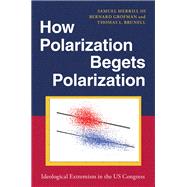 Book cover for How Polarization Begets Polarization Ideological Extremism in the US Congress