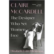 Book cover for Claire McCardell The Designer Who Set Women Free