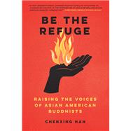 Book cover for Be the Refuge: Raising the Voices of Asian American Buddhists