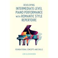 Book cover for Developing Intermediate-Level Piano Performance with Romantic Style Repertoire