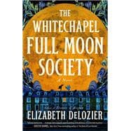 Book cover for The Whitechapel Full Moon Society A Novel