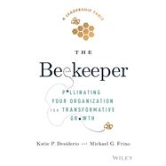 Book cover for The Beekeeper Pollinating Your Organization for Transformative Growth