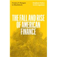 Book cover for The Fall and Rise of American Finance From JP Morgan to Blackrock