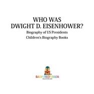 Book cover for Who Was Dwight D. Eisenhower? Biography of US Presidents | Children's Biography Books
