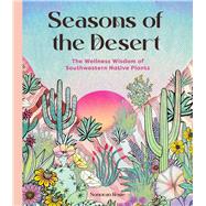 Book cover for Seasons of the Desert The Wellness Wisdom of Southwestern Native Plants