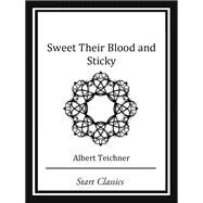 Book cover for Sweet Their Blood and Sticky
