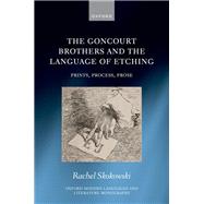 Book cover for The Goncourt Brothers and the Language of Etching Prints, Process, Prose