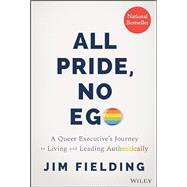 Book cover for All Pride, No Ego A Queer Executive's Journey to Living and Leading Authentically