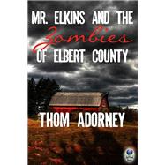 Book cover for Mr. Elkins and the Zombies of Elbert County