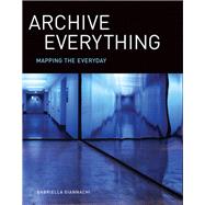 Book cover for Archive Everything Mapping the Everyday