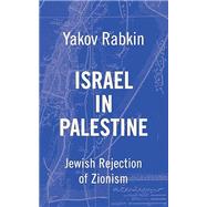 Book cover for Israel In Palestine: Jewish Rejection of Zionism