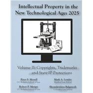 Book cover for Intellectual Property in the New Technological Age 2025 Vol. II Copyrights, Trademarks and State IP Protections: Vol. II Copyrights, Trademarks and State IP Protections