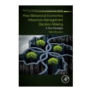Book cover for How Behavioral Economics Influences Management Decision-making