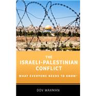 Book cover for The Israeli-Palestinian Conflict What Everyone Needs to Know®
