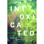 Book cover for Intoxicated: Race, Disability, and Chemical Intimacy across Empire