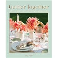 Book cover for Gather Together Delightful Décor and Simple Recipes for Every Occasion