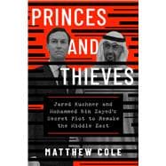 Book cover for Princes and Thieves Jared Kushner and Mohamed bin Zayed's secret plot to remake the Middle East